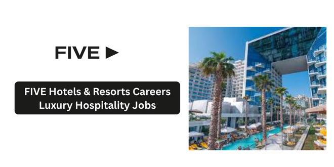 FIVE Hotels & Resorts Careers 2026 – Luxury Hospitality Jobs