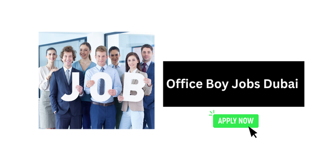 Office Boy Jobs Dubai 2026
