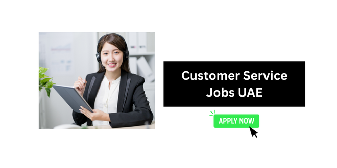 Customer Service Representative Jobs Dubai 2026