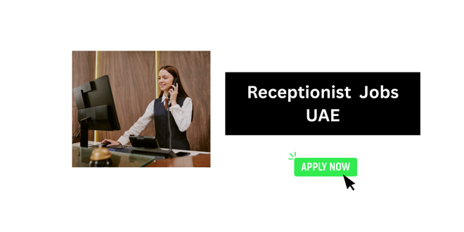 Receptionist & Admin Executive Jobs Dubai 2026 – Apply Online