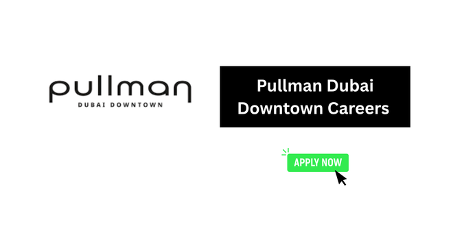 Pullman Dubai Downtown Careers