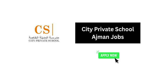 City Private School Ajman Jobs 2026