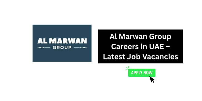 Al Marwan Group Careers in UAE – Latest Job Vacancies