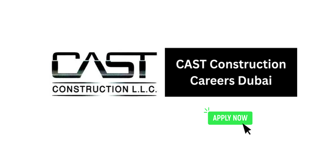 CAST Construction Careers Dubai 2026 – Multiple Construction Job Vacancies